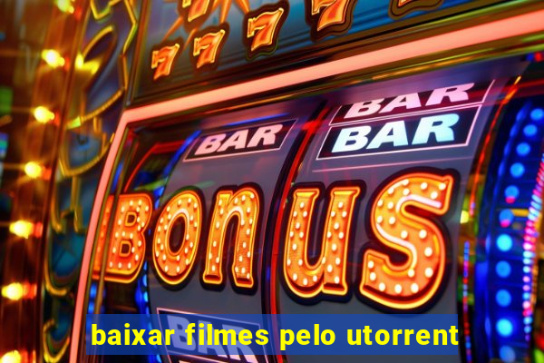 baixar filmes pelo utorrent